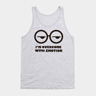 I'm overcome with emotion Tank Top