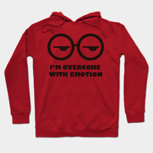 I'm overcome with emotion Hoodie