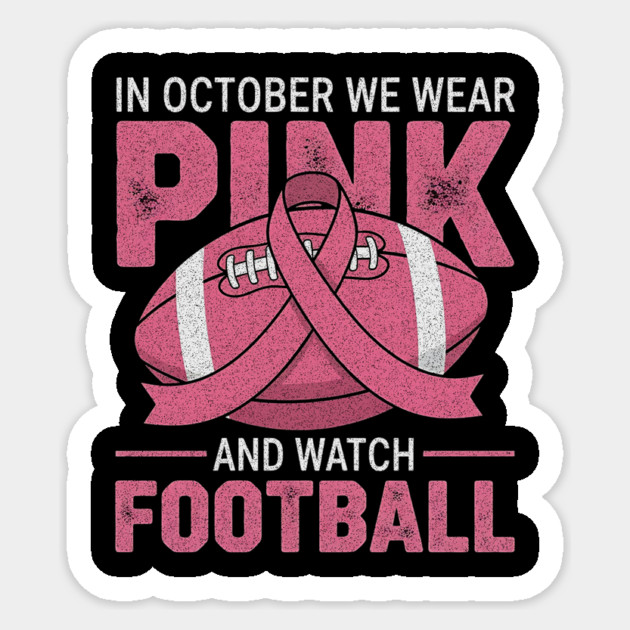 In October We Wear Pink And Watch Football Breast Cancer Sticker by ArtistTee ⭐⭐⭐⭐⭐