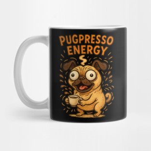 Pugpresso Energy | Funny Coffee Dog for Espresso Lovers Mug