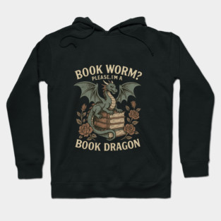 Book Dragon Book Worm Please Im A Book Dragon Funny Fantasy Reader Nerd Geek Hoodie