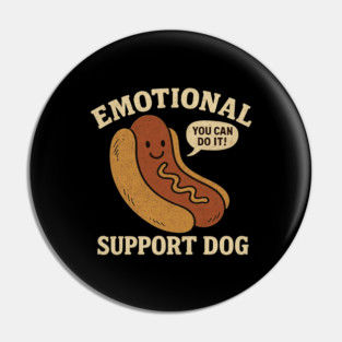 Emotional Support Dog You Can Do It Cute Hotdog Pun Funny Motivational Uplifting Cartoon Pin
