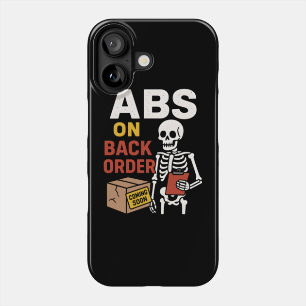 Abs on Backorder Funny Skeleton Gym Fitness Graphic Phone Case by MakerMind8.2