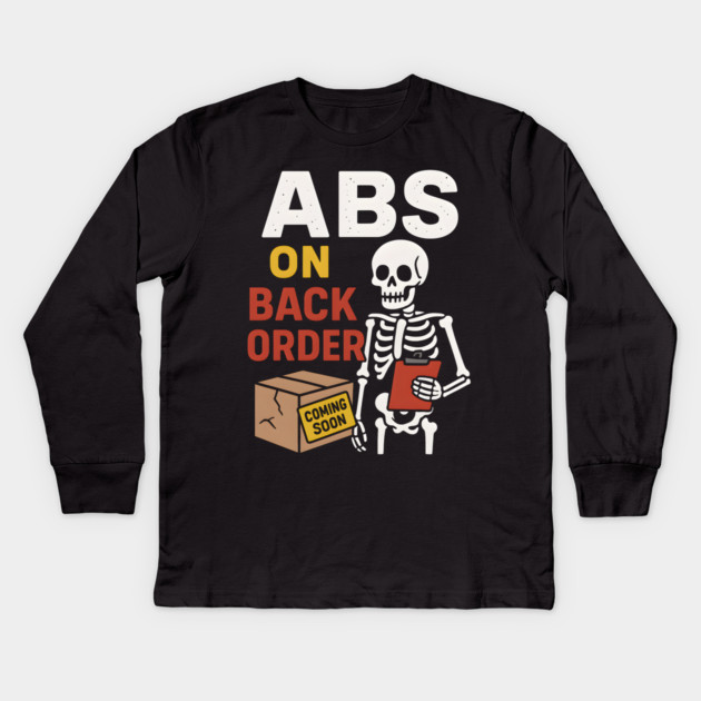 Abs on Backorder Funny Skeleton Gym Fitness Graphic Kids Long Sleeve T-Shirt by MakerMind8.2