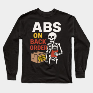 Abs on Backorder Funny Skeleton Gym Fitness Graphic Long Sleeve T-Shirt