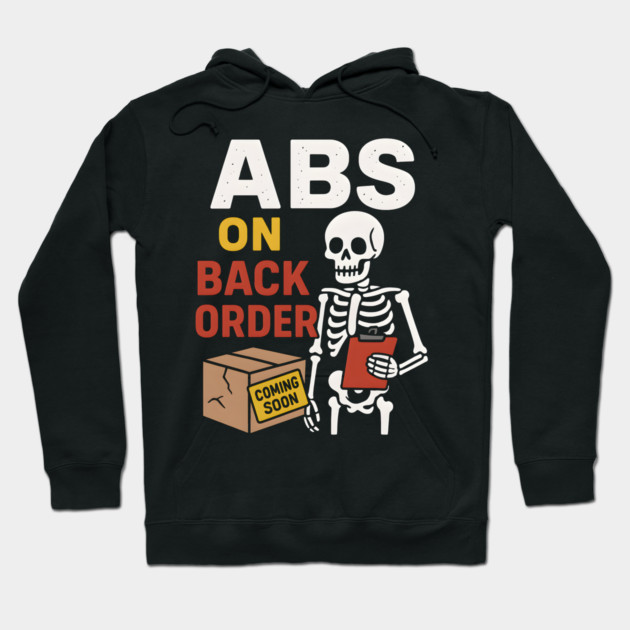 Abs on Backorder Funny Skeleton Gym Fitness Graphic Hoodie by MakerMind8.2