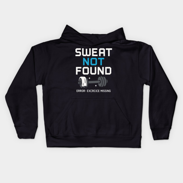 Sweat Not Found Funny Gym Workout Error Fitness Graphic Kids Hoodie by MakerMind8.2