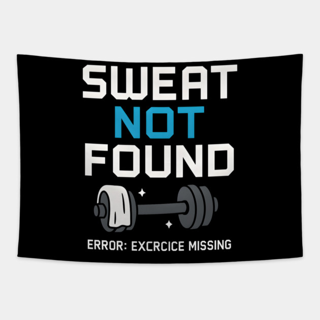 Sweat Not Found Funny Gym Workout Error Fitness Graphic Tapestry by MakerMind8.2