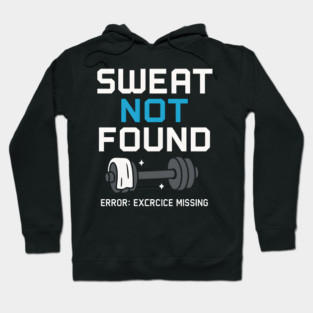 Sweat Not Found Funny Gym Workout Error Fitness Graphic Hoodie