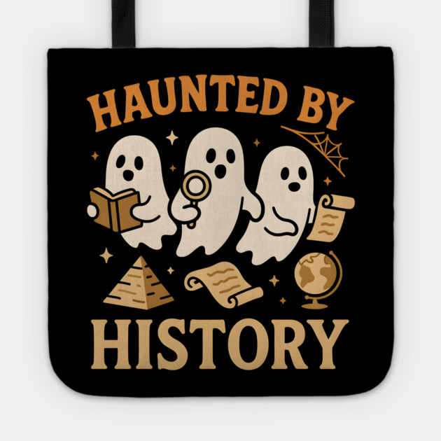 Haunted by History Funny Ghost Teacher Student Halloween Graphic Tote by MakerMind8.2