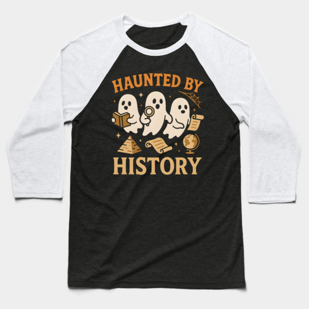 Haunted by History Funny Ghost Teacher Student Halloween Graphic Baseball T-Shirt by MakerMind8.2