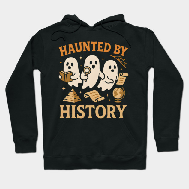 Haunted by History Funny Ghost Teacher Student Halloween Graphic Hoodie by MakerMind8.2