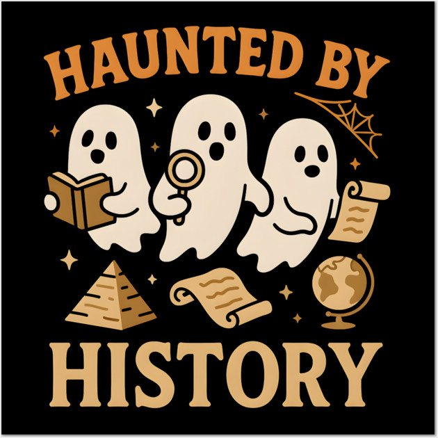 Haunted by History Funny Ghost Teacher Student Halloween Graphic Wall Art by MakerMind8.2