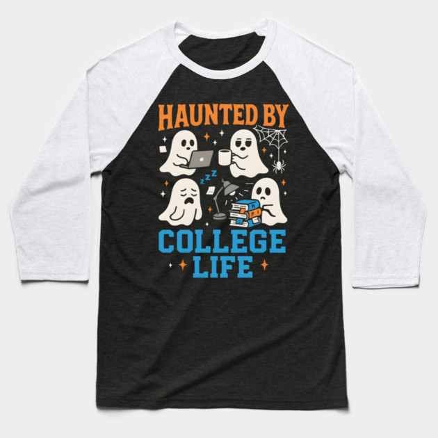 Haunted by College Life Funny Ghost Student Halloween Graphic Baseball T-Shirt by MakerMind8.2