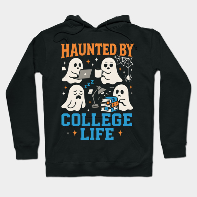 Haunted by College Life Funny Ghost Student Halloween Graphic Hoodie by MakerMind8.2
