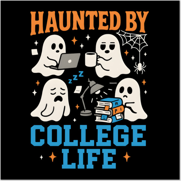Haunted by College Life Funny Ghost Student Halloween Graphic Wall Art by MakerMind8.2