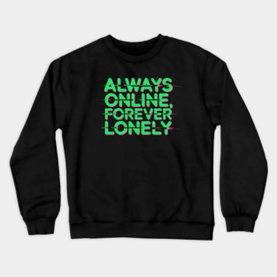 Glitch Effect Statement on Modern Loneliness Crewneck Sweatshirt