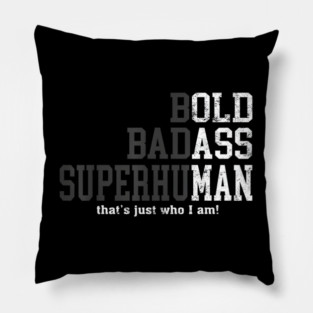 Bold Badass Superhu That's Just Who I Am Pillow