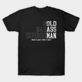 Bold Badass Superhu That's Just Who I Am T-Shirt