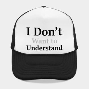 I Don’t Want to Understand Hat