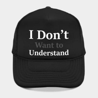 i dont want to understand Hat