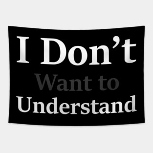 i dont want to understand Tapestry