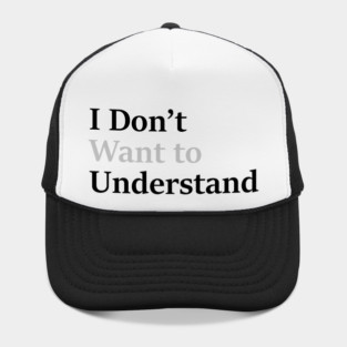 I dont want to understand Hat