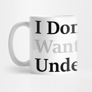 I dont want to understand Mug