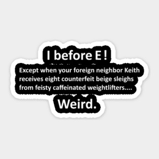 I Before E! Maybe... Sticker