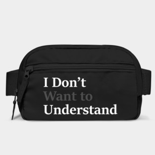 I Don’t Want to Understand Bag