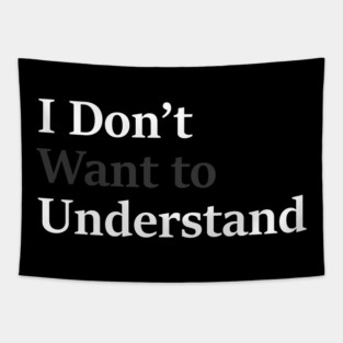 I Don’t Want to Understand Tapestry