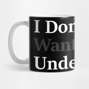 I Don’t Want to Understand Mug