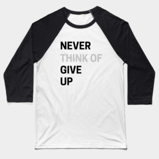 Never Think of Giving Up Baseball T-Shirt