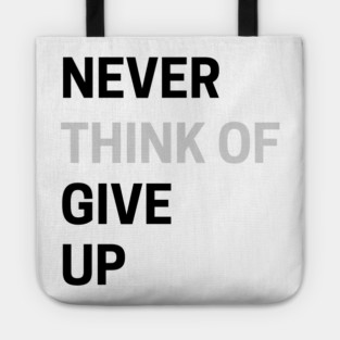 Never Think of Giving Up Tote