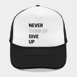 Never Think of Giving Up Hat
