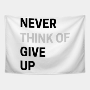 Never Think of Giving Up Tapestry