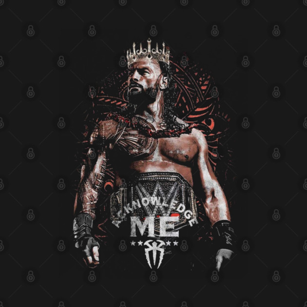 Roman Reigns Acknowledge Me T-Shirt