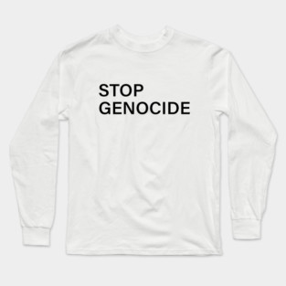 Stop Genocide Now Long Sleeve T-Shirt