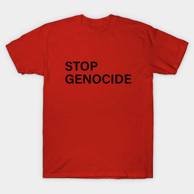 Stop Genocide Now T-Shirt by an whitestyle