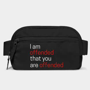 I Offended That You Are Offended Bag