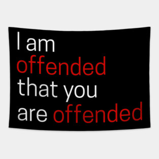 I Offended That You Are Offended Tapestry