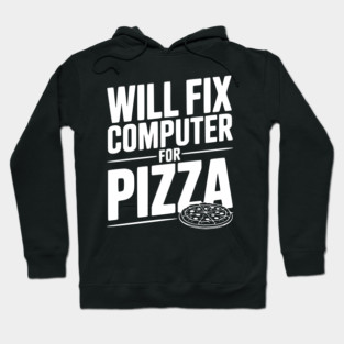 Will Fix Computer For Pizza Hoodie