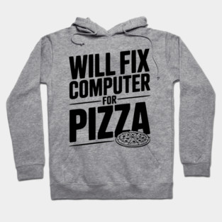 Will Fix Computer For Pizza Hoodie