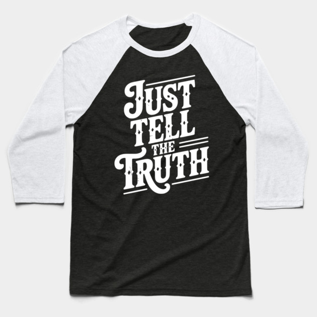 Just Tell The Truth Baseball T-Shirt by Frank Ring