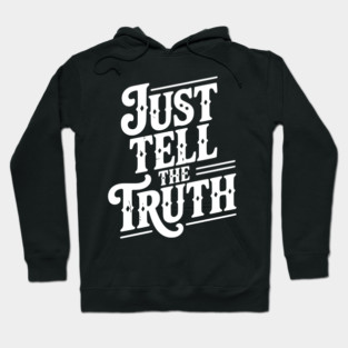 Just Tell The Truth Hoodie