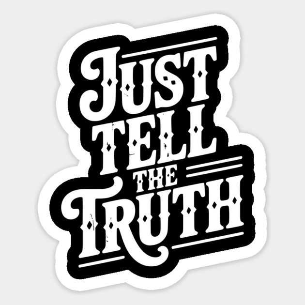 Just Tell The Truth Sticker by Frank Ring