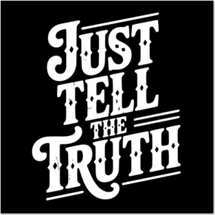 Just Tell The Truth Posters and Art