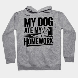 My Dog Ate My Homework Hoodie