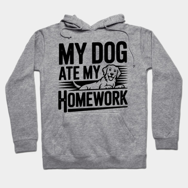 My Dog Ate My Homework Hoodie by Frank Ring