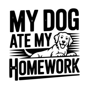 My Dog Ate My Homework T-Shirt